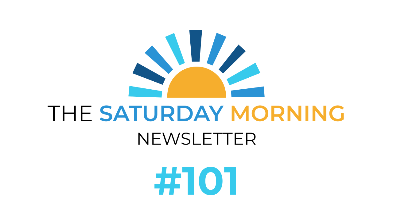 Saturday Morning Newsletter #101